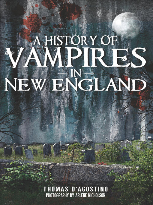 Title details for A History of Vampires in New England by Thomas D'Agostino - Available
